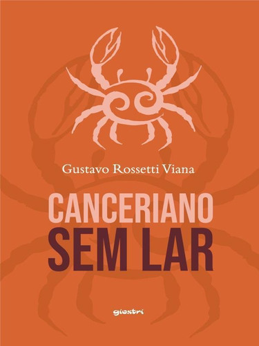 Canceriano Sem Lar, De Viana, Gustavo Rossetti. Editora Giostri, Capa Mole Em Português