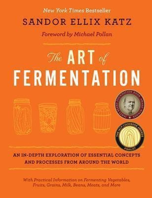 The Art Of Fermentation - Sandor Ellix Katz (hardback)