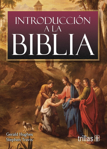 Introducción A La Biblia, De Hughes, Gerald Travis, Stephen., Vol. 1. Editorial Trillas, Tapa Blanda, Edición 1a En Español, 1985