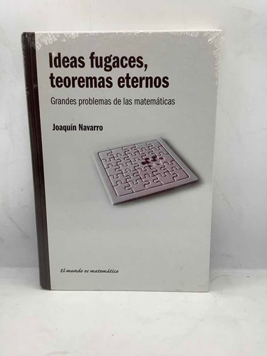 Matemáticas - Ideas Fugaces, Teoremas Eternos - J. Navarro -