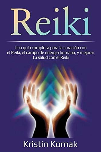 Libro : Reiki Una Guia Completa Para La Curacion Con El...