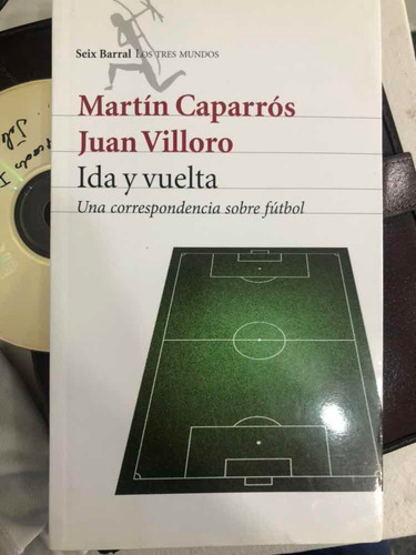 Ida Y Vuelta- Martin Caparros. Juan Villoro. Belgrano