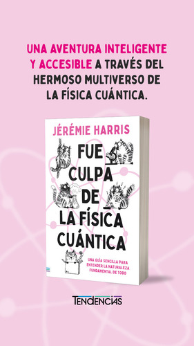 Fue culpa de la física cuántica: Una guía sencilla para entender la naturaleza fundamental de todo, de Harris, Jeremie., vol. 1.0. Editorial URANO, tapa blanda, edición 1.0 en español, 2023