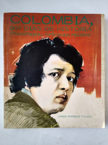 Jorge Enrique Pulido / Colombia, 907 Días De Historia 
