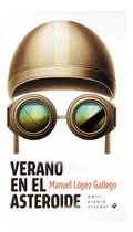 Comprar Verano En El Asteroide, De Lopez Gallego Manuel., Vol. 1. 