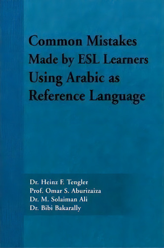 Common Mistakes Made By Esl Learners Using Arabic As Reference Language, De Prof. Omar S. Aburizaiza. Editorial Authorhouse, Tapa Blanda En Inglés