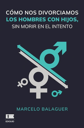 Cómo Nos Divorciamos Los Hombres Con Hijos, Sin Morir En...