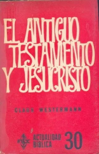 Claus Westermann: El Antiguo Testamento Y Jesucristo