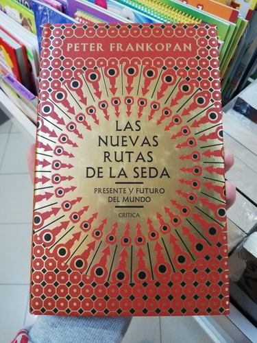 Libro Las Nuevas Rutas De La Seda - Peter Frankopan