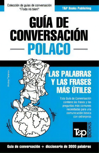 Gu A De Conversaci N Espa Ol-polaco Y Vocabulario Tem Tico De 3000 Palabras, De Andrey Taranov. Editorial T P Books, Tapa Blanda En Español