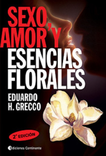Sexo , Amor Y Esencias Florales - Eduardo Grecco