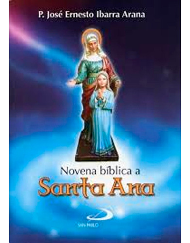 Novena Biblica A Santa Ana, De P. Jose Ernesto Ibarra. Editorial San Pablo, Tapa Blanda, Edición 1 En Español, 2023