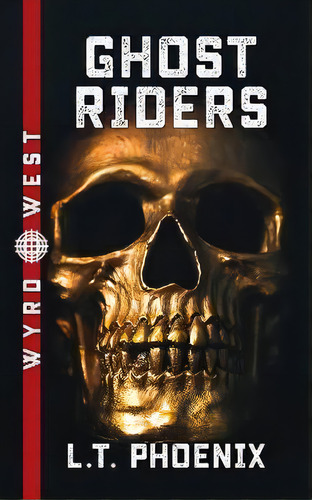 Ghost Riders, De L. T. Phoenix. Editorial Phoenix Forge, Tapa Blanda En Inglés