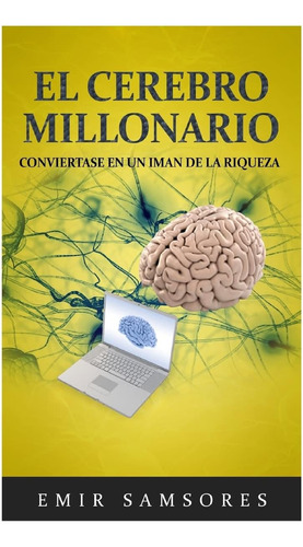 Libro: El Cerebro Millonario: Conviertase En Un Iman De La