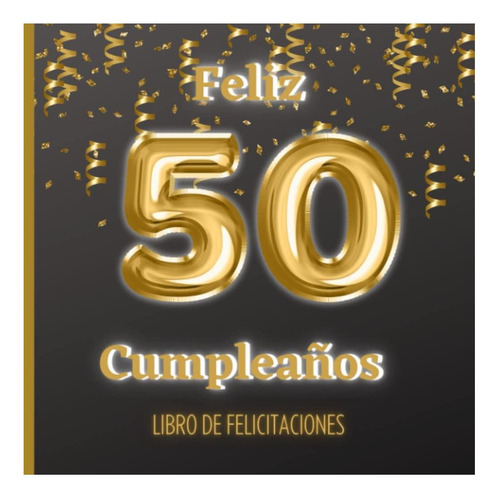 Libro: Libro De Felicitaciones Para 50 Cumpleaños: Libro El