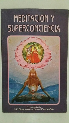 Meditación Y Superconciencia. Por Prabhupada.