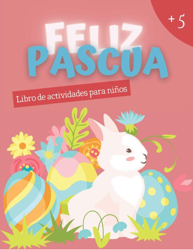 Libro: Feliz Pascua - Libro De Actividades Para Niños: Activ