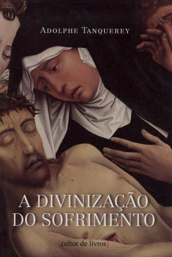 Divinizacao Do Sofrimento, A, De Tanquerey- Adolphe. Editora Cultor De Livros Em Português