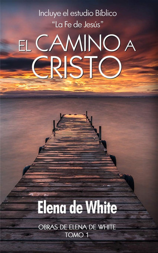 Book El Camino A Cristo Incluye El Estudio Bíblico La Fe De