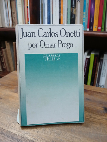 Juan Carlos Onetti. Perfil De Un Solitario - Omar Prego