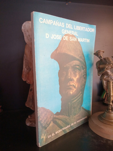 Campañas Del Libertador General D. José De San Martín 
