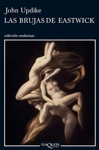 Las Brujas De Eastwick: 11 (andanzas), De Updike, John. Editorial Tusquets Editores S.a., Tapa Pasta Blanda, Edición 1 En Español, 2012