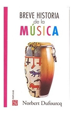 Breve Historia De La Musica. Norbert Dufourcq. Fondo De Cult