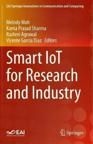 Smart Iot For Research And Industry, De Melody Moh. Eai/springer Innovations In Communication And Computing, Vol. 1. Editorial Springer, Tapa Dura En Inglés