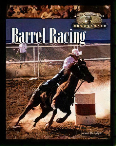 Barrel Racing, De Janell Broyles. Editorial Rosen Central, Tapa Blanda En Inglés