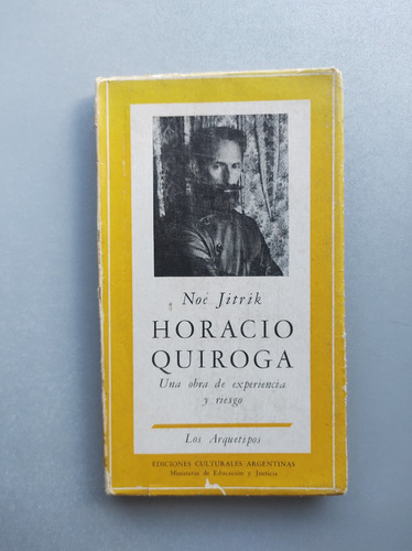 Horacio Quiroga, Una Obra De Experiencia Y Riesgo - 