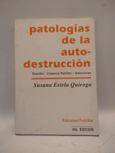 Patologías De La Autodestrucción Susana E Quiroga Publikar