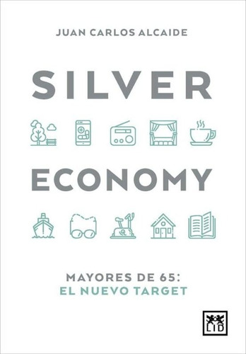 Silver Economy - Alcaide, Juan Carlos  - *