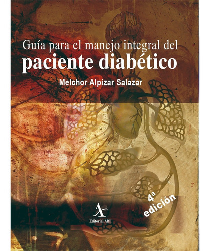 Guía Para El Manejo Integral Del Paciente Diabético 4ª Edición, De Alpízar, Melchor. Editorial Alfil, Tapa Blanda En Español, 2020