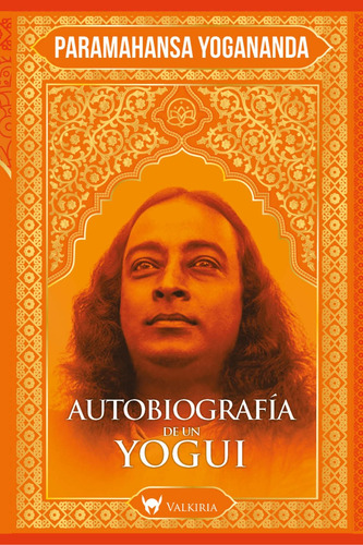 Autobiografia De Un Yogui - Yogananda - Ed. Valkiria 