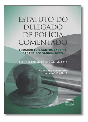Estatuto Do Delegado De Polícia Comentado, De Eduardo Luiz Santos Cabette. Editora Editora Processo, Capa Mole Em Português