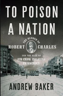 Libro To Poison A Nation : The Murder Of Robert Charles A...