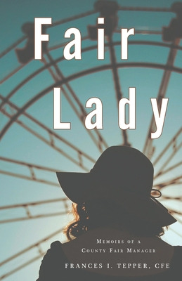 Libro Fair Lady: Memoirs Of A County Fair Manager - Teppe...