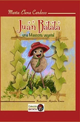 Libro: Juan Batata, Una Mascota Vegetal (spanish Edition)