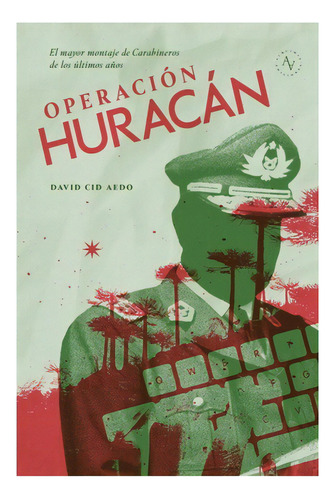 Operacion Huracan. El Mayor Montaje De Carabineros De Los Ultimos Años: No Aplica, De Cid Aedo, David. Editorial Alquimia Ediciones, Tapa Blanda En Español