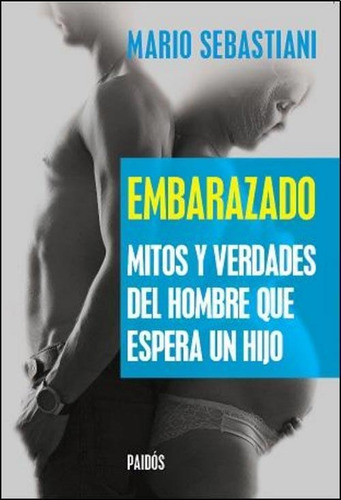 Embarazado Mitos Y Verdades Del Hombre Que Espera Un Hijo