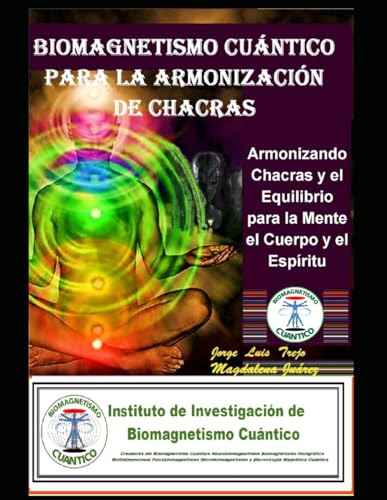 Biomagnetismo Cuántico Para La Armonización De Chacras: Armo