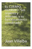 Comprar Libro: El Cuerpo Humano  Sus Órganos Y Sistemas, Y Su