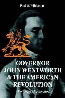 Libro Governor John Wentworth And The American Revolution...