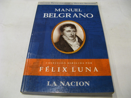Manuel Belgrano Grandes Protagonistas De La Historia Argent.