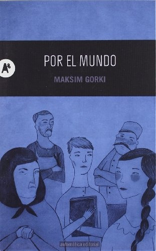 Por El Mundo, De Maksim Gorki. Editorial Automática, Tapa Blanda, Edición 1 En Español