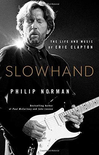 Slowhand La Vida Y La Musica De Eric Clapton