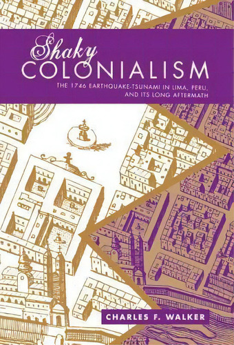 Shaky Colonialism, De Charles F. Walker. Editorial Duke University Press, Tapa Blanda En Inglés