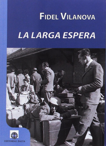 Libro: La Larga Espera. Vilanova, Fidel. Editorial Dalya