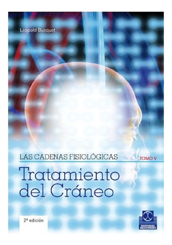 Libro: Cadenas Fisiológicas Tomo 5 Tratamiento Del Cráneo