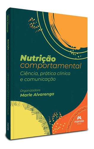 Livro: Nutrição Comportamental  1ª Edição - Ciência, Prática Clínica E Comunicação
